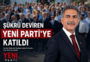 ŞÜKRÜ DEVİREN YENİ PARTİ’YE KATILDI
