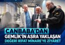 CANBABA’DAN GEMLİK’İN ASRA YAKLAŞAN DEĞERİ RİFAT MİNARE’YE ZİYARET